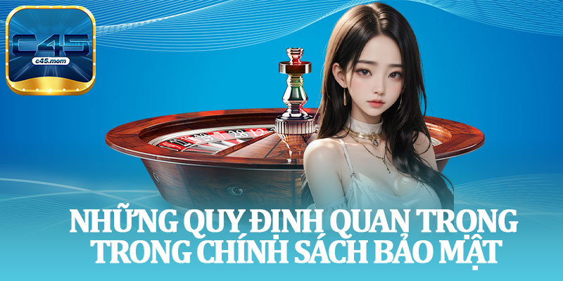 Những Quy Định Quan Trọng Trong Chính Sách Bảo Mật
