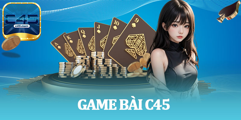 Game Bài C45