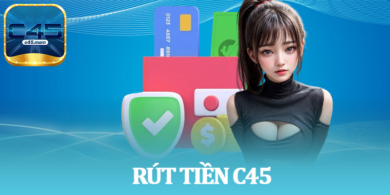 Rút Tiền C45