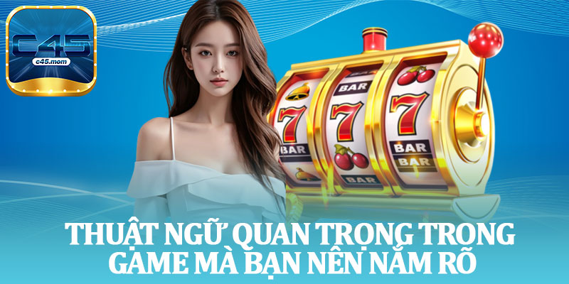 Thuật Ngữ Quan Trọng Trong Game Mà Bạn Nên Nắm Rõ