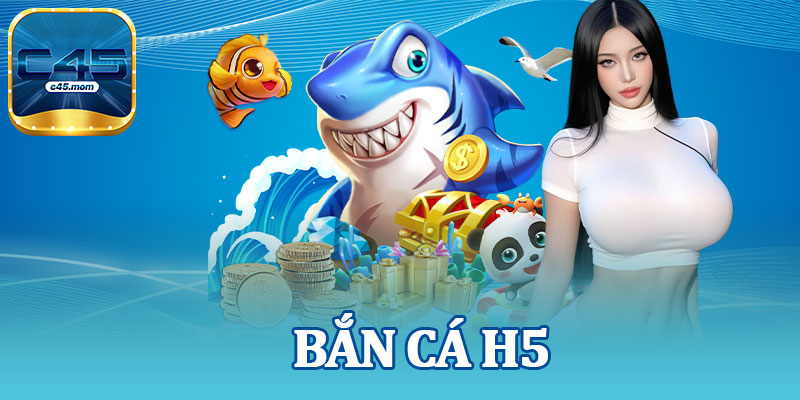 Bắn Cá H5