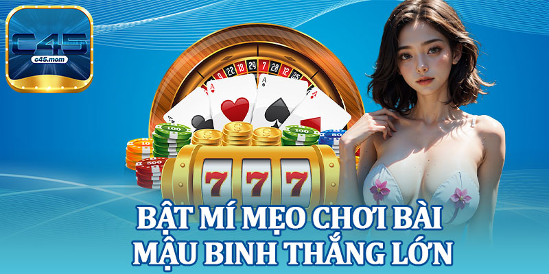 Bật Mí Mẹo Chơi Bài Mậu Binh Thắng Lớn