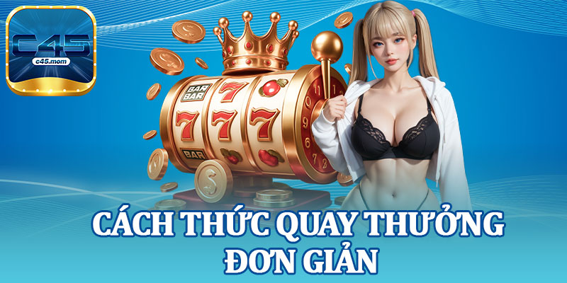 Cách Thức Quay Thưởng Đơn Giản
