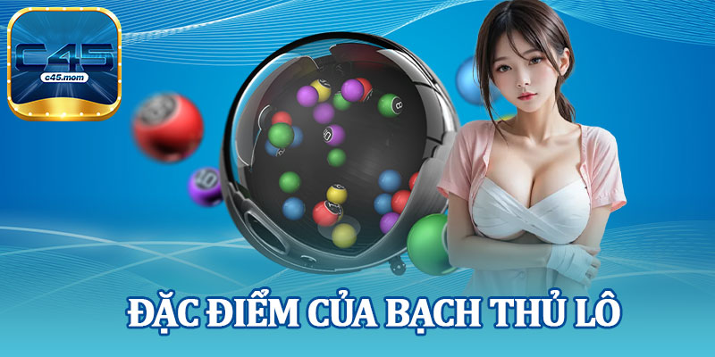 Đặc Điểm Của Bạch Thủ Lô