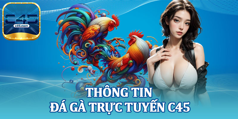 Thông Tin Đá Gà Trực Tuyến C45