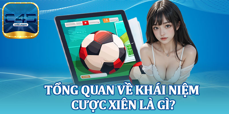 Tổng Quan Về Khái Niệm Cược Xiên Là Gì?