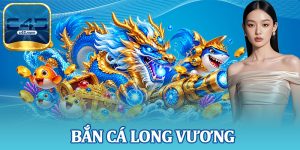 Bắn Cá Long Vương