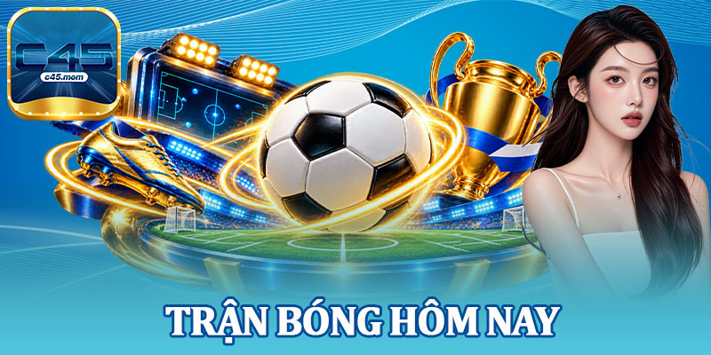 Trận Bóng Hôm Nay
